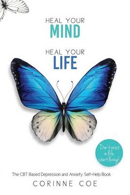 Heal Your Mind, Heal Your Life - Corinne Coe