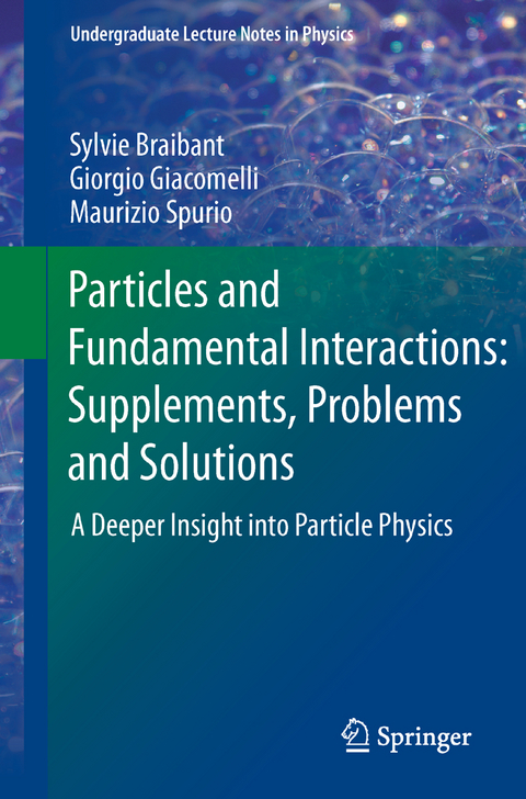 Particles and Fundamental Interactions: Supplements, Problems and Solutions - Sylvie Braibant, Giorgio Giacomelli, Maurizio Spurio