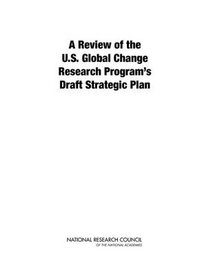 A Review of the U.S. Global Change Research Program's Draft Strategic Plan -  National Research Council,  Division of Behavioral and Social Sciences and Education,  Board on Environmental Change and Society,  Division on Earth and Life Studies,  Board on Atmospheric Sciences and Climate