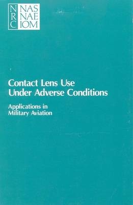 Contact Lens Use Under Adverse Conditions -  National Research Council,  Division of Behavioral and Social Sciences and Education,  Commission on Behavioral and Social Sciences and Education,  Committee on Vision,  Working Group on Contact Lens Use Under Adverse Conditions