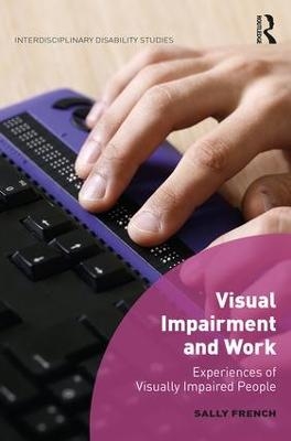 Visual Impairment and Work - Sally French