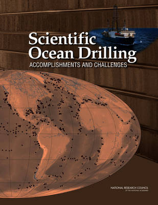 Scientific Ocean Drilling -  National Research Council,  Division on Earth and Life Studies,  Ocean Studies Board,  Committee on the Review of the Scientific Accomplishments and Assessment of the Potential for Future Transformative Discoveries with U.S.-Supported Scientific Ocean Drilling