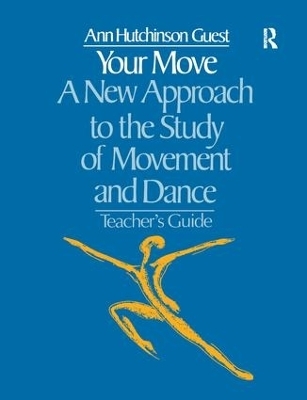 Your Move: A New Approach to the Study of Movement and Dance - Ann Hutchinson Guest