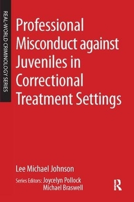 Professional Misconduct against Juveniles in Correctional Treatment Settings - Lee Michael Johnson