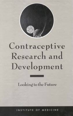 Contraceptive Research and Development -  Institute of Medicine,  Committee on Contraceptive Research and Development