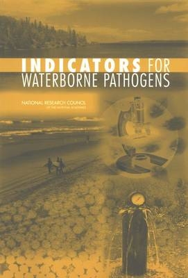 Indicators for Waterborne Pathogens -  National Research Council,  Division on Earth and Life Studies,  Water Science and Technology Board,  Board on Life Sciences,  Committee on Indicators for Waterborne Pathogens