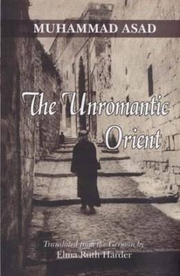 The Unromantic Orient - Muhammad Asad