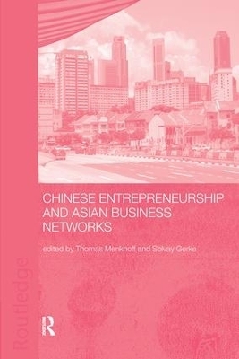 Chinese Entrepreneurship and Asian Business Networks - 