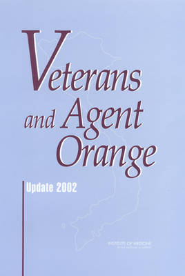 Veterans and Agent Orange -  Institute of Medicine,  Board on Health Promotion and Disease Prevention,  Committee to Review the Health Effects in Vietnam Veterans of Exposure to Herbicides (Fourth Biennial Update)