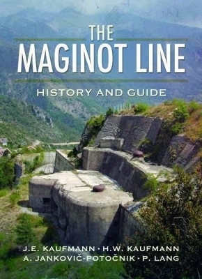 Maginot Line: History and Guide - J. E. Kaufmann