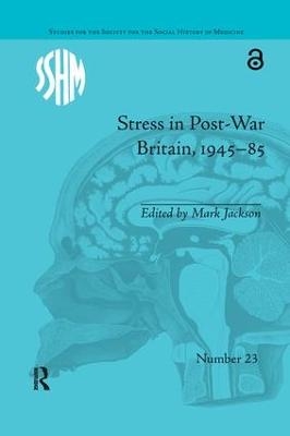 Stress in Post-War Britain, 1945–85 - Mark Jackson