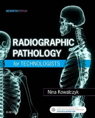 Radiographic Pathology for Technologists - Nina Kowalczyk