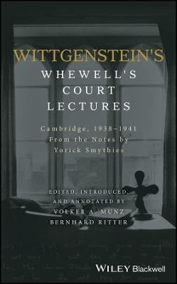 Wittgenstein's Whewell's Court Lectures - Yorick Smythies