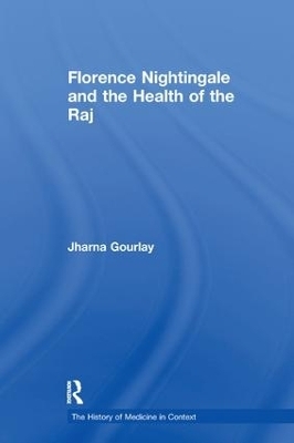 Florence Nightingale and the Health of the Raj - Jharna Gourlay