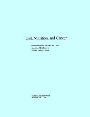 Diet, Nutrition, and Cancer -  National Research Council,  Division on Earth and Life Studies,  Commission on Life Sciences, Nutrition Committee on Diet  and Cancer