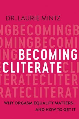 Becoming Cliterate - Dr. Laurie Mintz