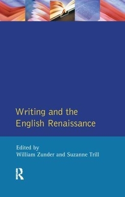 Writing and the English Renaissance - William Zunder, Suzanne Trill