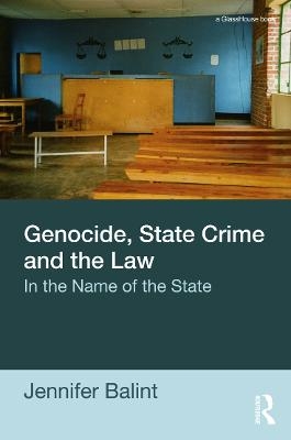 Genocide, State Crime and the Law - Jennifer Balint