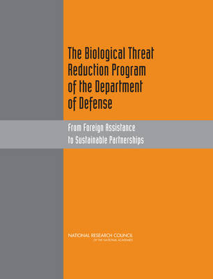 The Biological Threat Reduction Program of the Department of Defense -  National Research Council,  Policy and Global Affairs, Security Development  and Cooperation,  Office for Central Europe and Eurasia,  Committee on Prevention of Proliferation of Biological Weapons