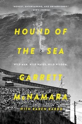 Hound of the Sea - Garrett McNamara, Karen Karbo