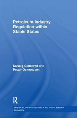 Petroleum Industry Regulation within Stable States - Solveig Glomsrød, Petter Osmundsen