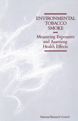 Environmental Tobacco Smoke -  Committee on Passive Smoking,  Commission on Life Sciences,  Division on Earth and Life Studies,  National Research Council,  National Academy of Sciences