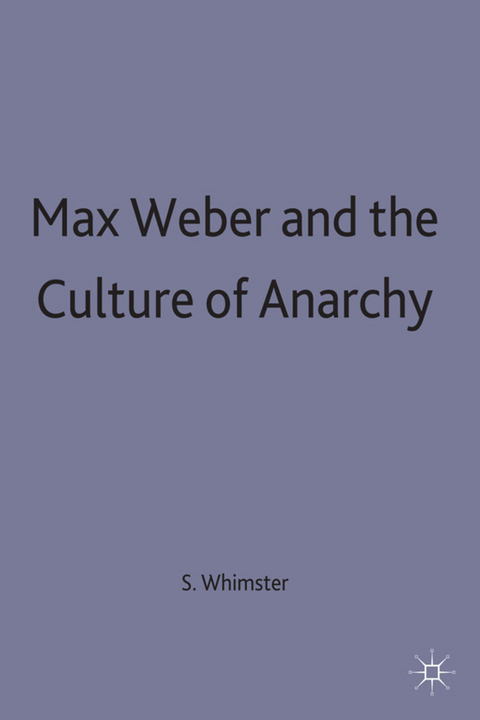 Max Weber and the Culture of Anarchy - 