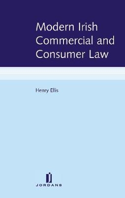 Modern Irish Commercial and Consumer Law - Henry Ellis