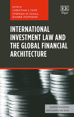 International Investment Law and the Global Financial Architecture - 