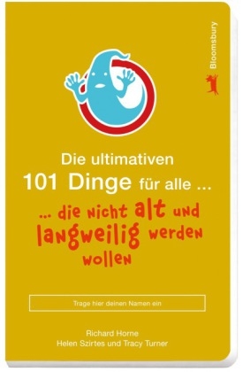 Die ultimativen 101 Dinge für alle, die nicht alt und langweilig werden wollen - Richard Horne