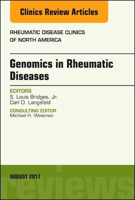 Genomics in Rheumatic Diseases, An Issue of Rheumatic Disease Clinics of North America - S. Louis Bridges Jr., Carl D. Langefeld