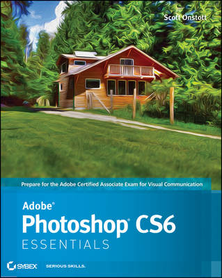 Adobe Photoshop CS6 Essentials - Scott Onstott