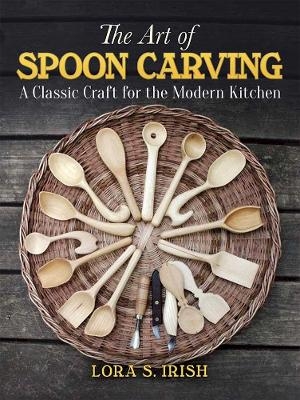 Art of Spoon Carving - Lora Irish