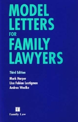 Model Letters for Family Lawyers - Mark Harper, Camilla Baldwin, Andrea Woelke