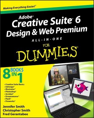 Adobe Creative Suite 6 Design and Web Premium All-in-One For Dummies - Jennifer Smith, Christopher Smith, Fred Gerantabee