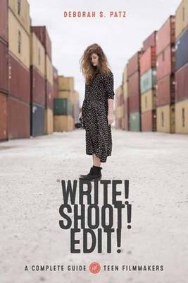 Write! Shoot! Edit! - Deborah S Patz