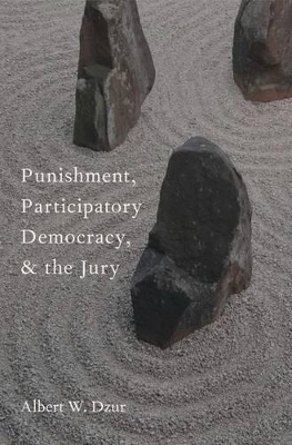 Punishment, Participatory Democracy, and the Jury - Albert W. Dzur