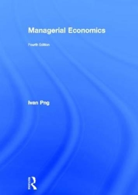 Managerial Economics, 4th Edition - Ivan Png