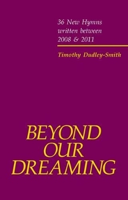 Beyond our Dreaming - Timothy Dudley-Smith