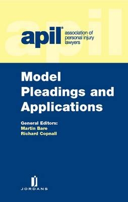 APIL Model Pleadings and Applications - Martin Bare, Richard Copnall,  Et Al.