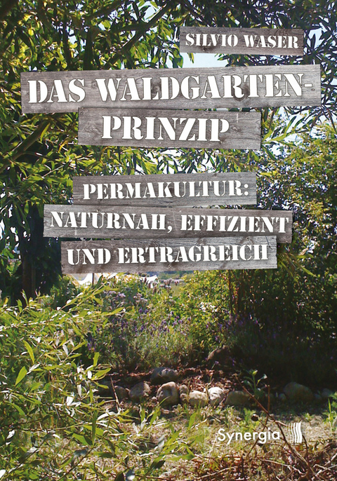 Das Waldgarten-Prinzip - Silvio Waser