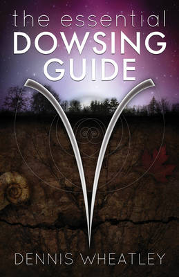 Essential Dowsing Guide - Dennis Wheatley