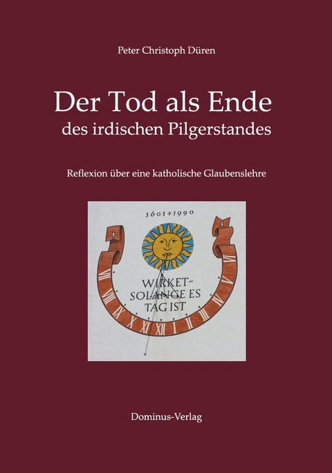 Der Tod als Ende des irdischen Pilgerstandes - Peter Christoph Düren