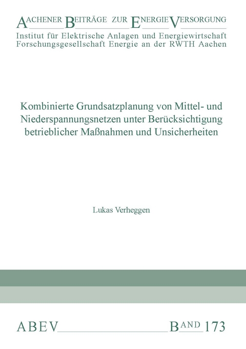 Kombinierte Grundsatzplanung von Mittel- und Niederspannungsnetzen unter Berücksichtigung betrieblicher Maßnahmen und Unsicherheiten - Lukas Verheggen