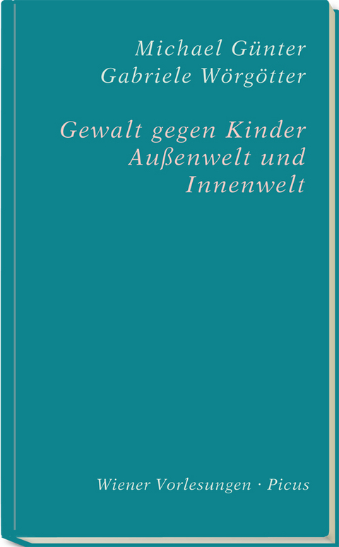 Gewalt gegen Kinder - Michael Günter, Gabriele Wörgötter