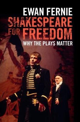 Shakespeare for Freedom - Ewan Fernie