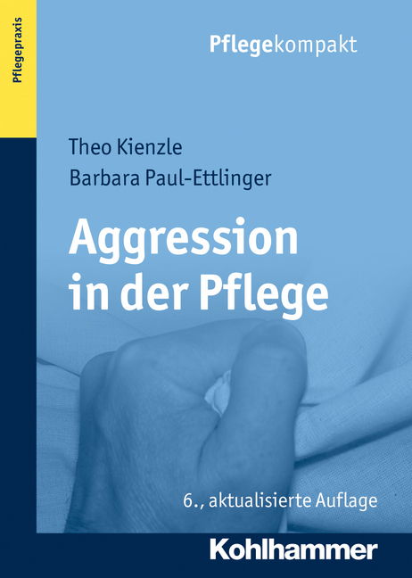 Aggression in der Pflege - Theo Kienzle, Barbara Paul-Ettlinger