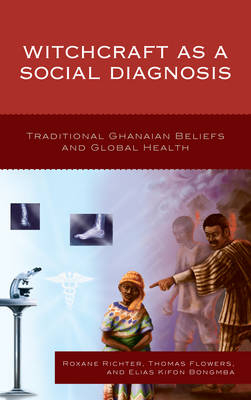 Witchcraft as a Social Diagnosis - Roxane Richter, Thomas Flowers, Rice University Elias Bongmba