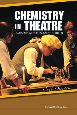 Chemistry In Theatre: Insufficiency, Phallacy Or Both - Carl Djerassi