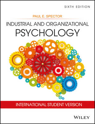 Industrial and Organizational Psychology, International Student Version - Paul E. Spector